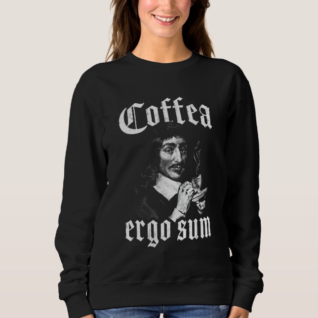 René Descartes Coffee Principles Philosophy Coffea Sweatshirt (Front)