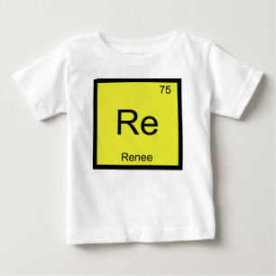 Renee Name Chemistry Element Periodic Table Baby T-Shirt