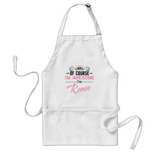 Renee Of course I'm Awesome Name Standard Apron