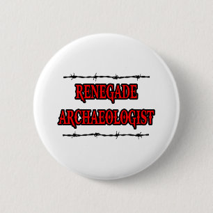Renegade Archaeologist 6 Cm Round Badge