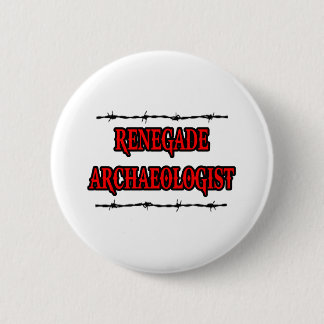 Renegade Archaeologist 6 Cm Round Badge