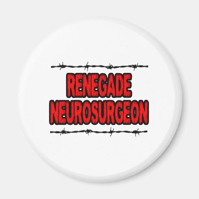 Renegade Neurosurgeon Magnet (Front)