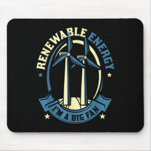 Renewable Energy Im A Big Fan Environmental Protec Mouse Pad