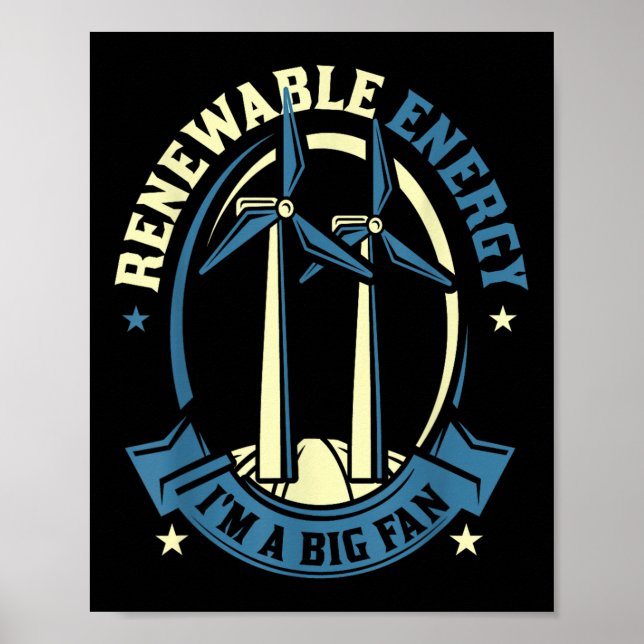 Renewable Energy Im A Big Fan Environmental Protec Poster (Front)