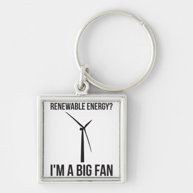Renewable Energy? I'm A Big Fan Key Ring (Front)