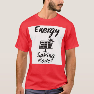 Renewable Energy Saving Mode T-Shirt