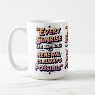 Renewal & Hope – Inspirational Sunrise Quote Coffee Mug