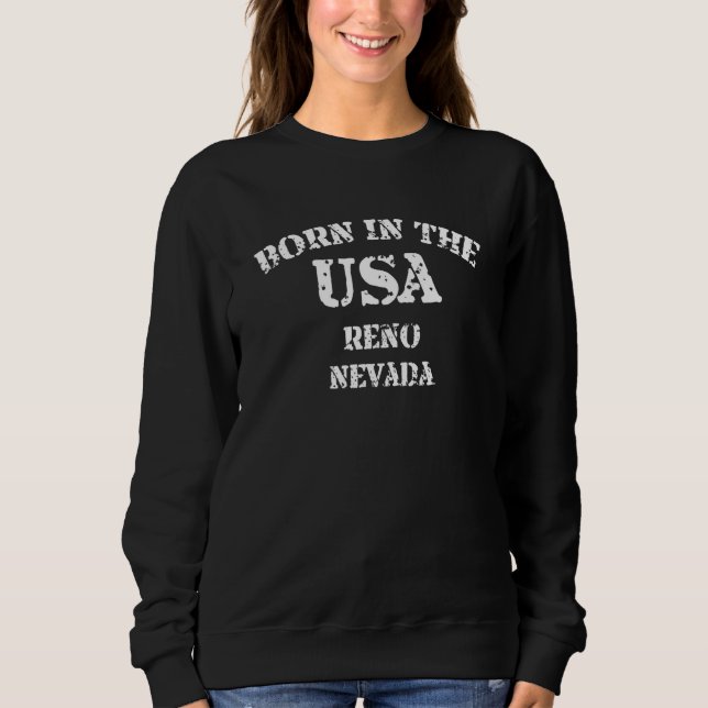 Reno Nevada Born in the USA distressed Sweatshirt (Front)