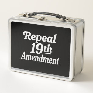 Repeal 19th amendment  metal lunch box