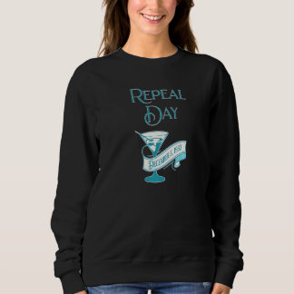 Repeal Day Celebrates The 21st Amendment To The Co Sweatshirt