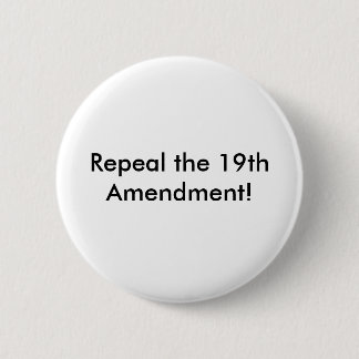 Repeal the 19th Amendment! 6 Cm Round Badge