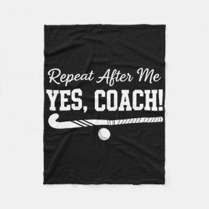 Repeat After Me Yes Coach Field Hockey Team Fleece Blanket