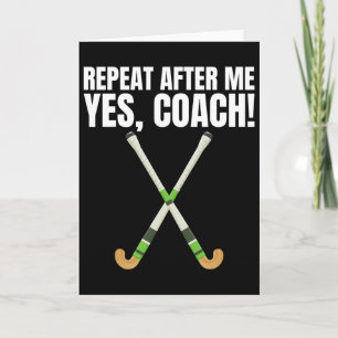 Repeat After Me Yes Coach For A Field Hockey Train Card