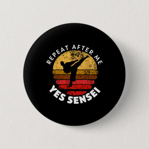Repeat After Me Yes Sensei 6 Cm Round Badge