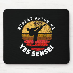 Repeat After Me Yes Sensei  Mouse Pad