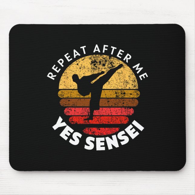 Repeat After Me Yes Sensei  Mouse Pad (Front)
