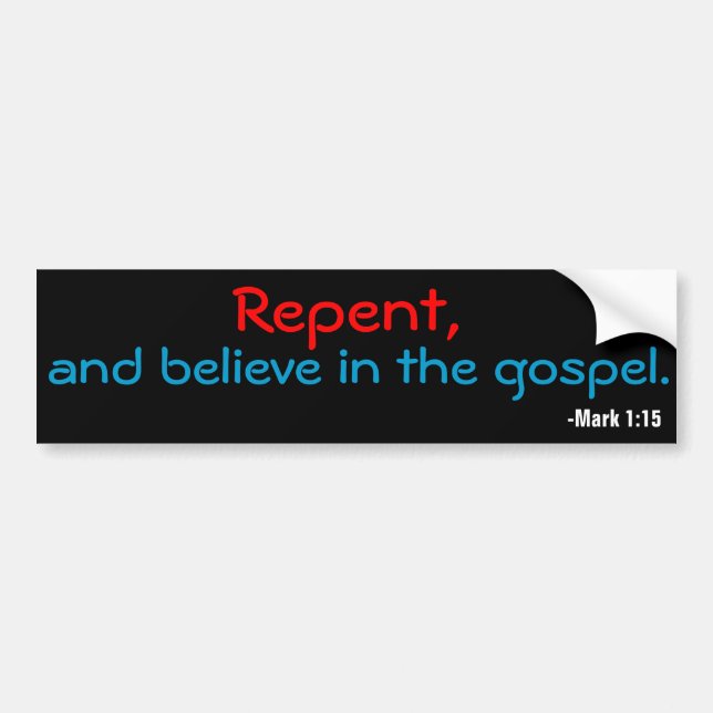 Repent and believe in the gospel bumper sticker (Front)
