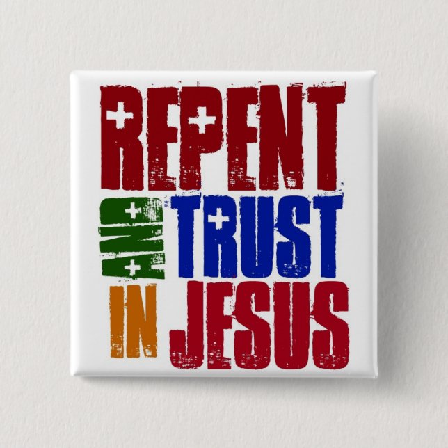 Repent and trust in Jesus 15 Cm Square Badge (Front)