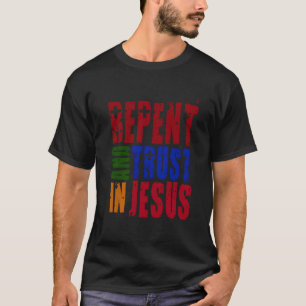 Repent And Trust In Jesus T-Shirt