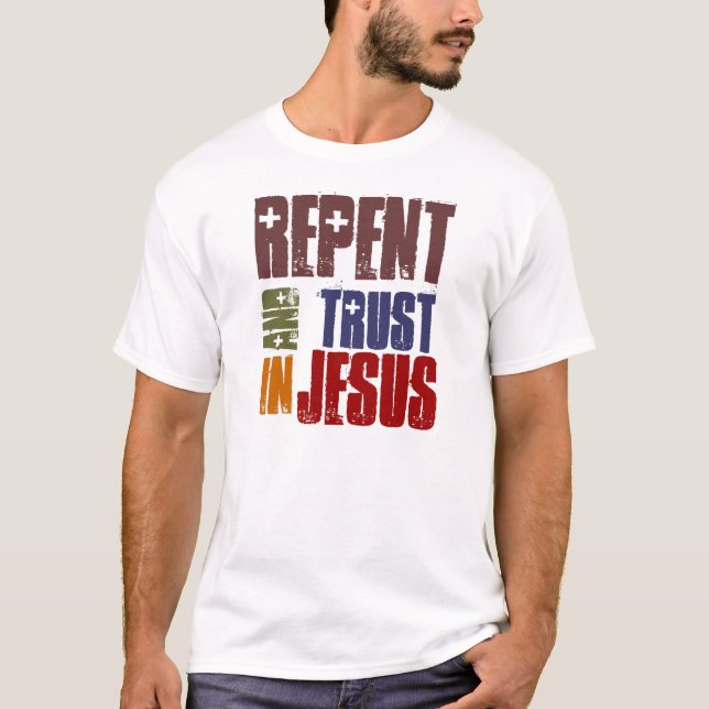 Repent And Trust in Jesus T-Shirt (Front)