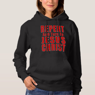 Repent & Believe in Jesus Christ Christian Evangel Hoodie