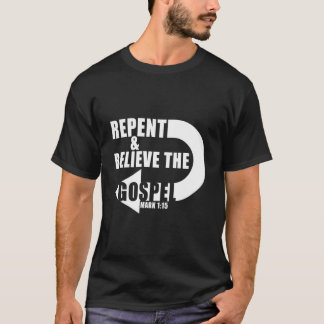 Repent Believe The Gospel Jesus Christian Faith Ve T-Shirt