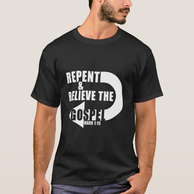 Repent Believe The Gospel Jesus Christian Faith Ve T-Shirt (Front)