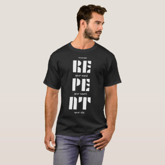 Repent: Change Your Mind, Heart, Life T-Shirt