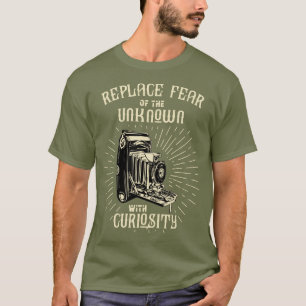 Replace Fear of the Unknown with Curiosity T-Shirt