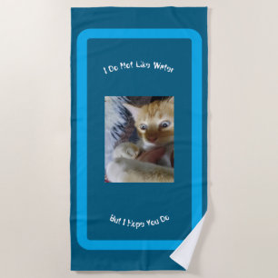 Replaceable Photo Cat Do Not Like Water  Blue Beach Towel