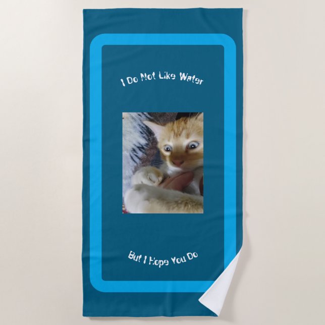 Replaceable Photo Cat Do Not Like Water  Blue Beach Towel (Front)