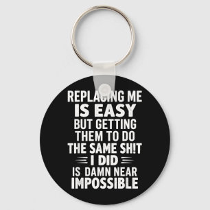 Replacing Is Easy But Getting To Do The Same Stuff Key Ring