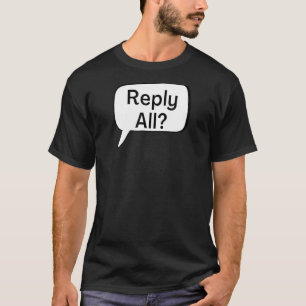 Reply All  Texting Thought Bubble T-Shirt
