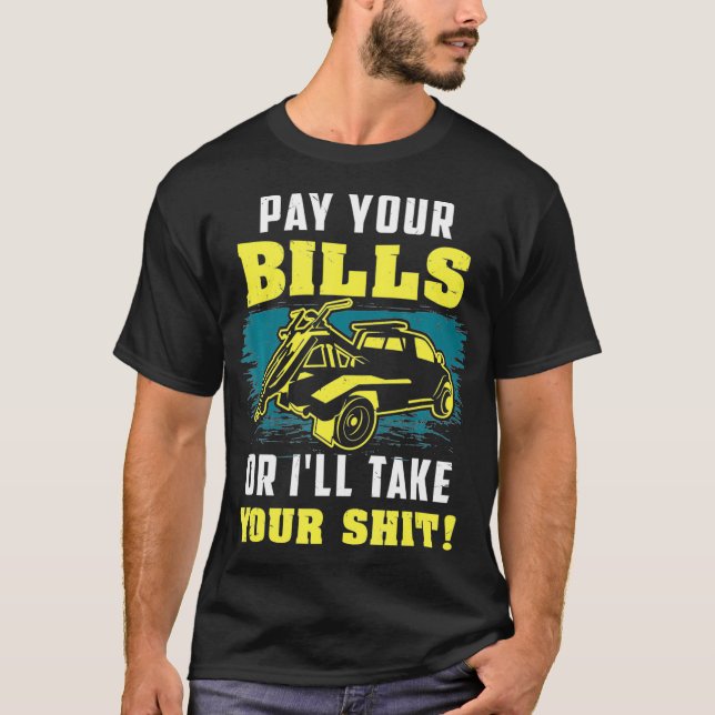 Repo Man Repo Agent Repossession Agent  Pay Your B T-Shirt (Front)