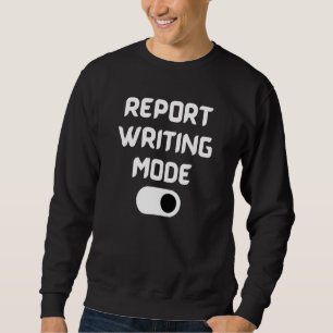 Report Writing Mode School Psychologist Special Ed Sweatshirt