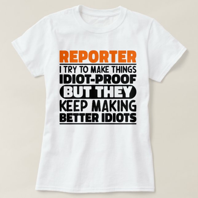 Reporter I Try To Make Things Funny Sayings Cool T-Shirt (Design Front)