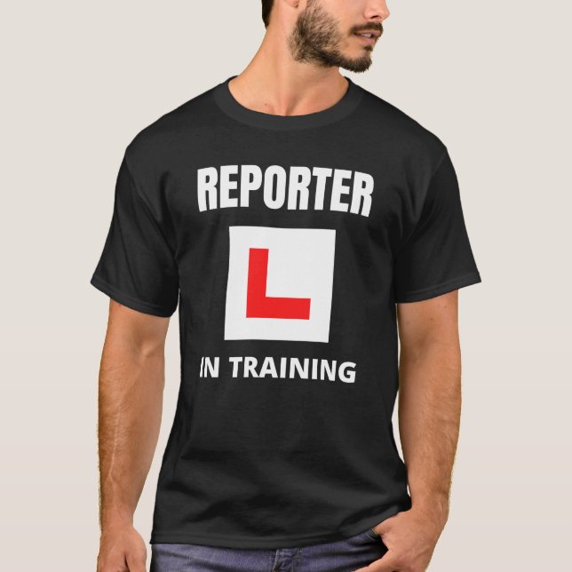 Reporter in training T-Shirt (Front)