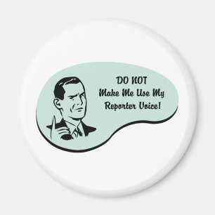 Reporter Voice Magnet