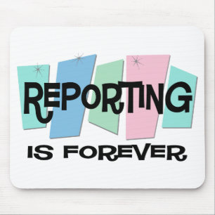 Reporting Is Forever Mouse Pad