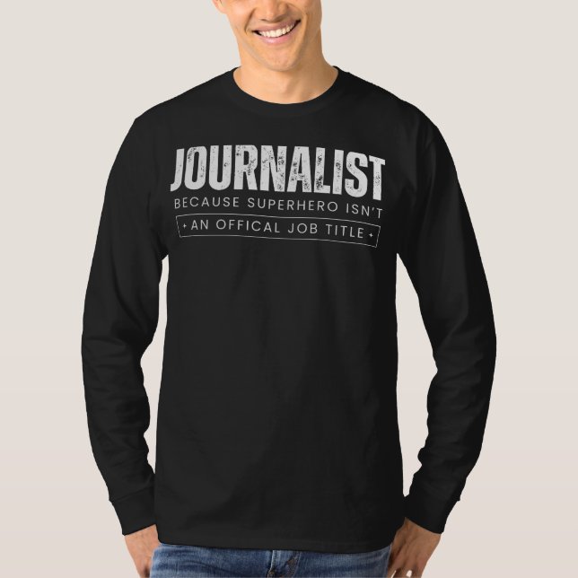 Reporting Wit Chronicles: Journalist - Because Sup T-Shirt (Front)