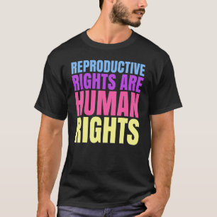 Reproductive Rights Are Human Rights 1 T-Shirt