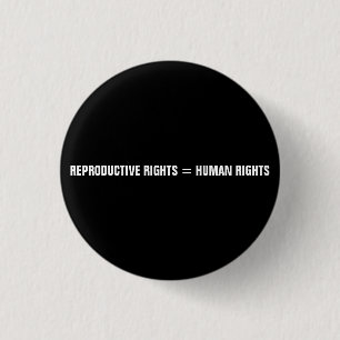 Reproductive rights equal human rights black white 3 cm round badge