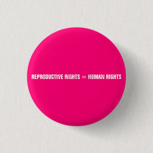 Reproductive rights equal human rights hot pink 3 cm round badge