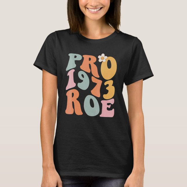 Reproductive Rights Pro Choice Roe Vs Wade 1 T-Shirt (Front)