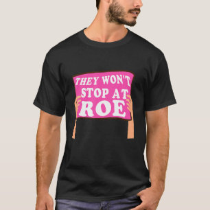 Reproductive Women Rights Pro Choice They Won't St T-Shirt