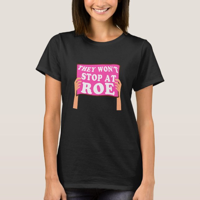 Reproductive Women Rights Pro Choice They Won't St T-Shirt (Front)