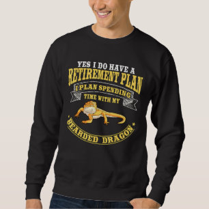Reptile Quote Retirement Plan Bearded Dragon Sweatshirt