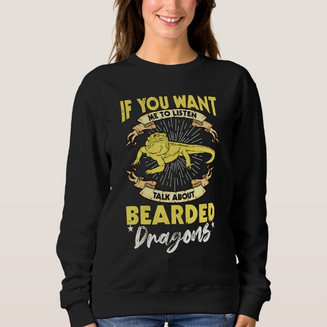 Reptile Quote Talk About Bearded Dragons Sweatshirt (Front)