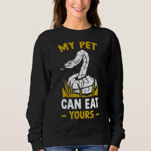 Reptile Snake My Pet Can Eat Yours Sweatshirt