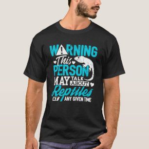 Reptile Warning Person Talk About Breeder T-Shirt